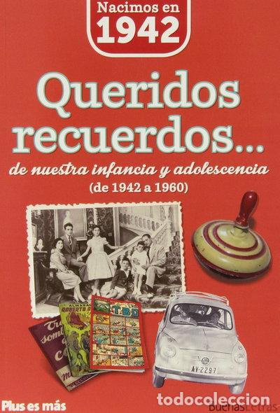 Libros: Nacimos en 1942. Queridos recuerdos. De nuestra infancia y adolescencia- 9788494183935