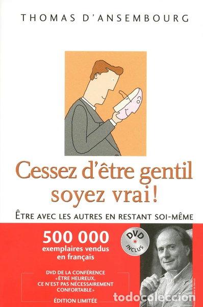 Livres: Cessez d'&ecirc;tre gentil, soyez vrai !- 9782761933933