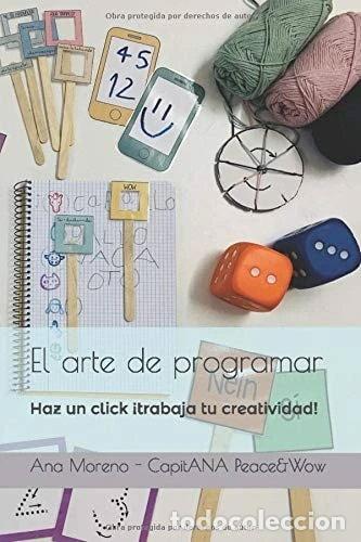 Libros: El arte de programar: Haz un click, &iexcl;trabaja tu creatividad!- 9798654099228