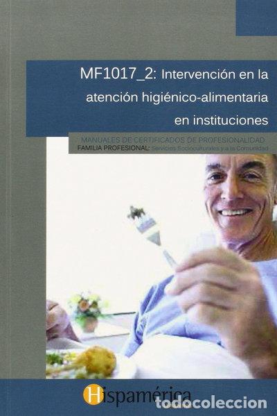 Libri di seconda mano: MF1017_2: Intervenci&oacute;n en la atenci&oacute;n higi&eacute;nico-alimentaria en instituciones- 9788494395932