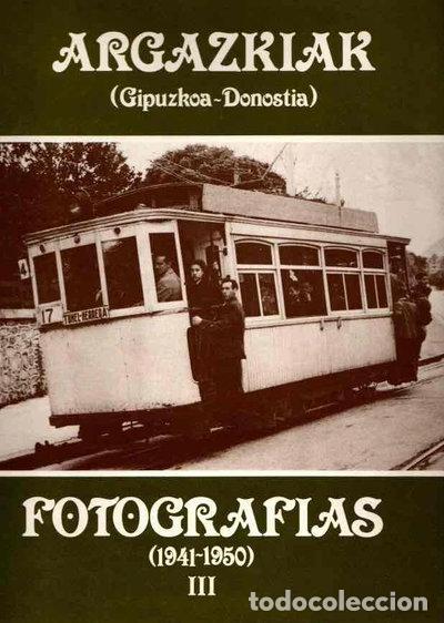 Libros: Argazkiak-Fotograf&iacute;as Tomo III Gipuzkoa-Donostia 1941-1950- 9788471731357