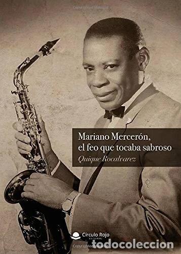 B&uuml;cher: Mariano Mercer&oacute;n, el feo que tocaba sabroso- 9788413387536