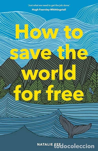Libros: How to Save the World for Free- 9781786274991