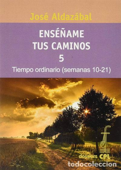 books: Ens&eacute;&ntilde;ame tus caminos 5. Tiempo ordinario. Semanas 10 a 21- 9788474674330