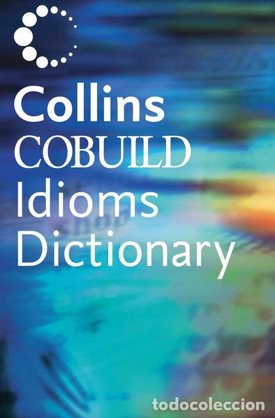 Libros: Collins Cobuild Dictionary of Idioms- 9780007134014
