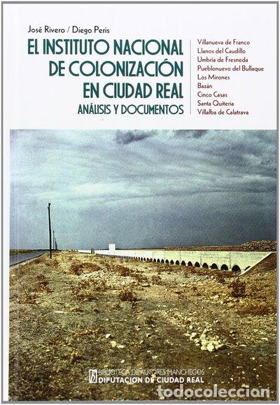 Libros: El Instituto Nacional de Colonizaci&oacute;n en Ciudad Real- 9788477893073
