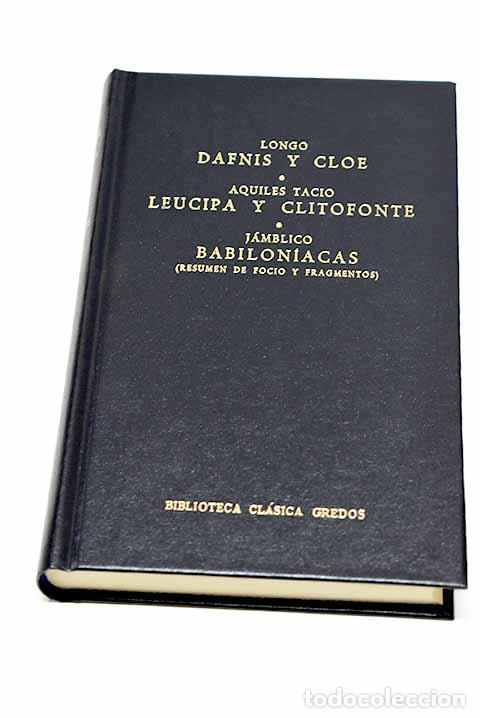 B&uuml;cher: Dafnis y Cloe ; Leucipe y Clitofonte ; Babilon&iacute;acas (resumen de Focio y fragmentos)