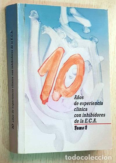 Libros: 10 a&ntilde;os de experiencia cl&iacute;nica con inhibidores de la E.C.A. Tomo 1- 9788478670024