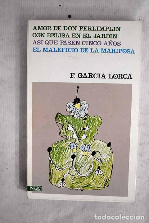Libros: Amor de don Perlimplin con Belisa en su jard&iacute;n ; As&iacute; que pasen cinco a&ntilde;os .- Garc&iacute;a Lorca, Federico