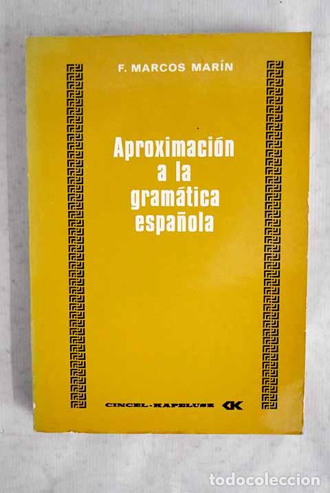 books: Aproximaci&oacute;n a la gram&aacute;tica espa&ntilde;ola.- Marcos Mar&iacute;n, Francisco