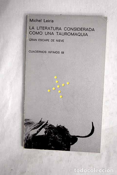 Libros: La literatura considerada como una tauromaquia ; Gran escape de nieve.- Leiris, Michel
