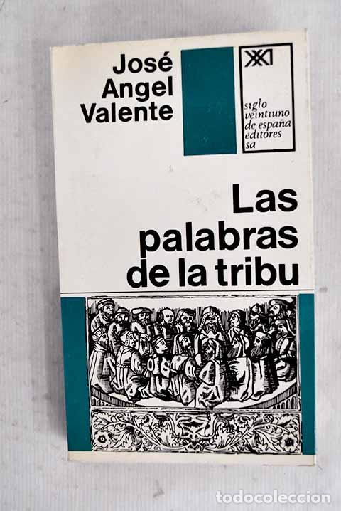 books: Las palabras de la tribu.- Valente, Jos&eacute; &Aacute;ngel