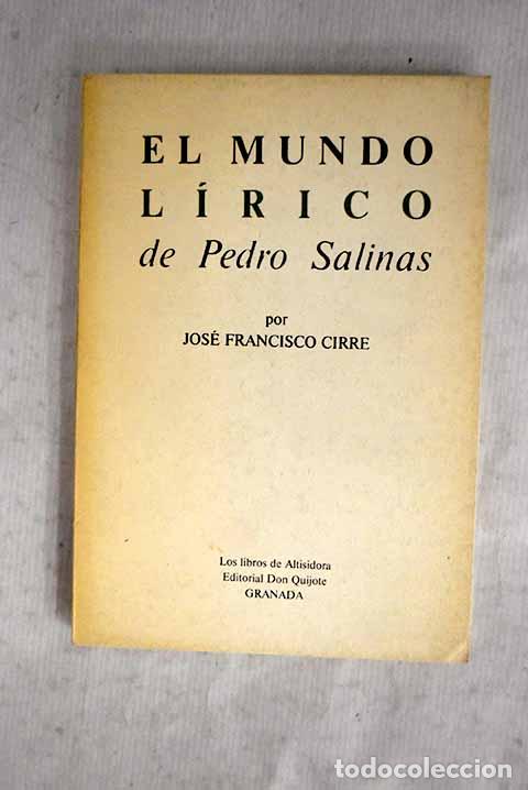 Livres: El mundo l&iacute;rico de Pedro Salinas.- Cirre, Jos&eacute; Francisco