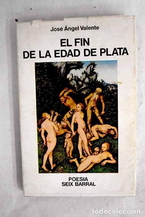 Livres: El fin de la Edad de Plata.- Valente, Jos&eacute; &Aacute;ngel