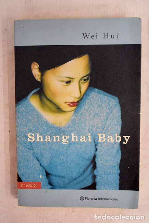 B&uuml;cher: Shanghai baby: Wei Hui.- Wei Hui