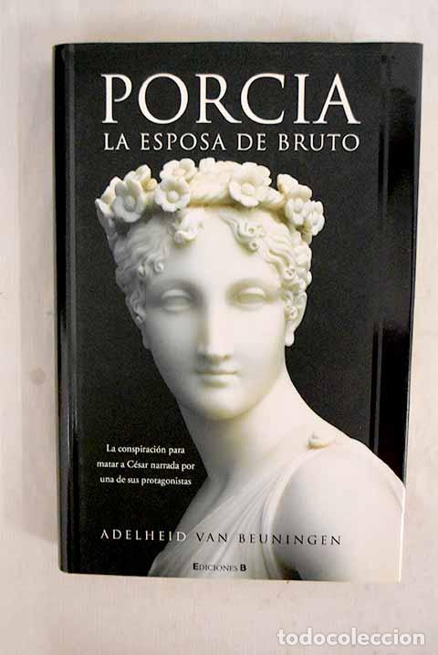 B&uuml;cher: Porcia, la esposa de Bruto.- Beuningen, Adelheid van