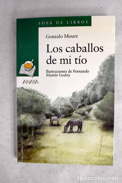 B&uuml;cher: Los caballos de mi t&iacute;o.- Moure, Gonzalo