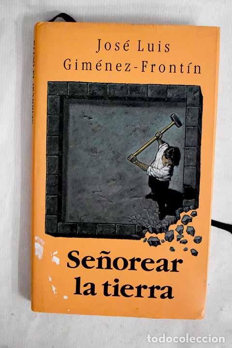 B&uuml;cher: Se&ntilde;orear la tierra: Gim&eacute;nez-Front&iacute;n, Jos&eacute; Luis.- Gim&eacute;nez-Front&iacute;n, Jos&eacute; Luis