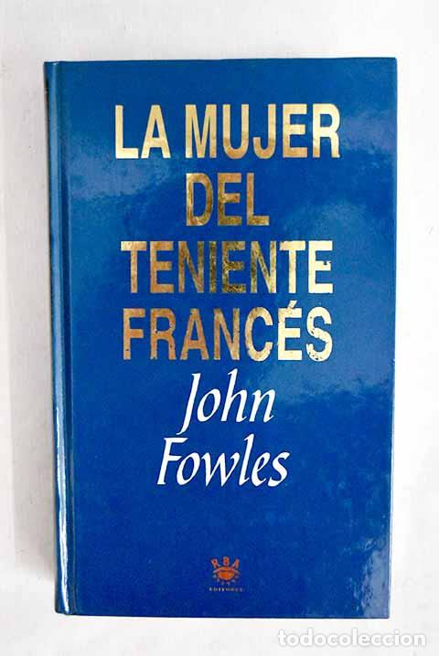 B&uuml;cher: La mujer del teniente franc&eacute;s.- Fowles, John