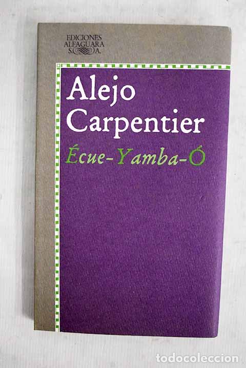 books: Ecu&eacute;-Yamba-O: Carpentier, Alejo.- Carpentier, Alejo