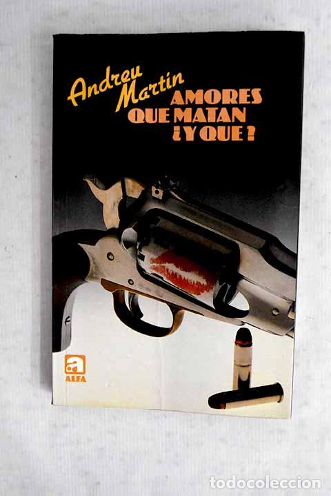 books: Amores que matan &iquest;y qu&eacute;?.- Mart&iacute;n, Andreu