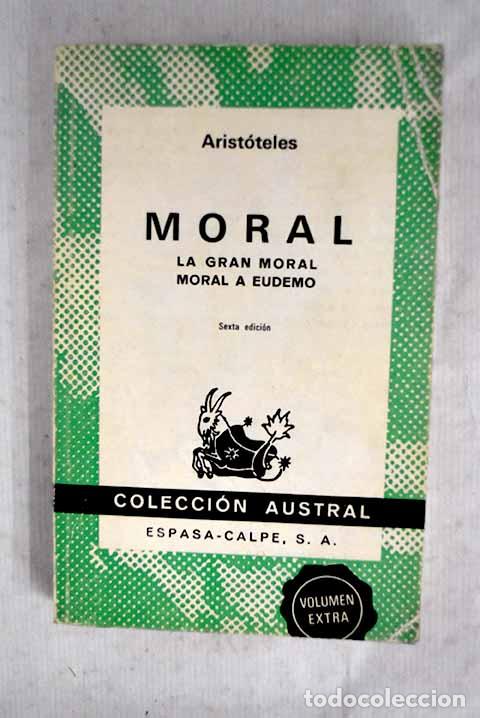 Livres: Moral: La gran moral. Moral a Eudemo [por] Arist&oacute;teles ; [traducci&oacute;n de Patricio de Azc&aacute;rate]
