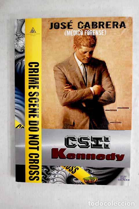Libri di seconda mano: CSI, Kennedy: Cabrera Forneiro, Jos&eacute;.- Cabrera Forneiro, Jos&eacute;