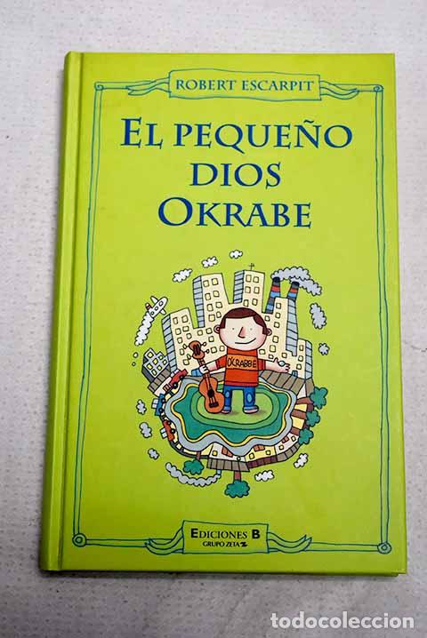 Libri di seconda mano: El peque&ntilde;o dios Okrabe.- Escarpit, Robert