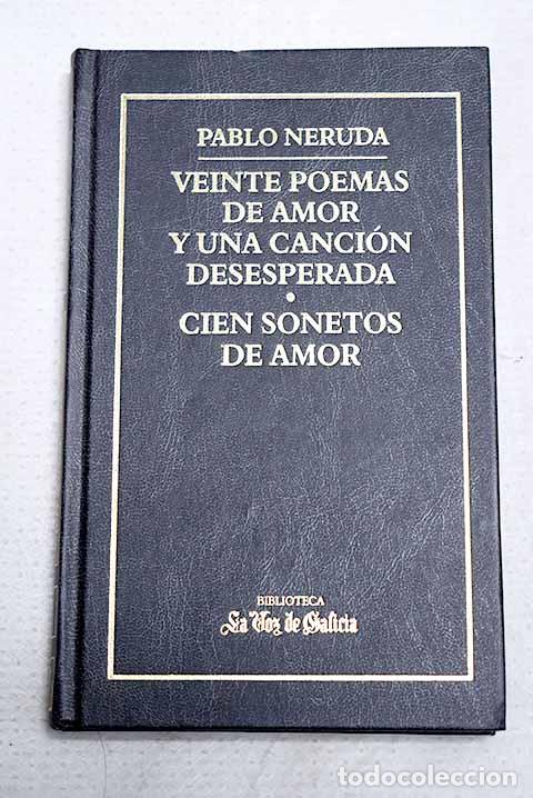 Libros: Veinte poemas de amor y una canci&oacute;n desesperada ; Cien sonetos de amor.- Neruda, Pablo
