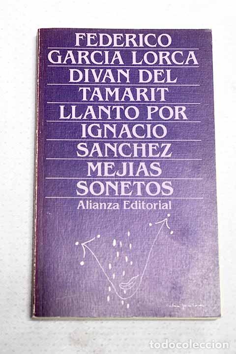 books: Div&aacute;n de Tamarit [1931-1935] ; Llanto por Ignacio S&aacute;nchez Mej&iacute;as [1934] ; Sonetos [1924-1936]