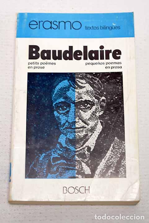 B&uuml;cher: Petits poemes en prose: (le Spleen de Paris) = Peque&ntilde;os poemas en prosa.- Baudelaire, Charles