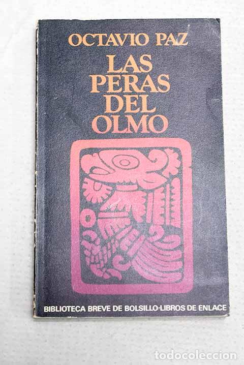 Libros: Las peras del olmo: Paz, Octavio.- Paz, Octavio