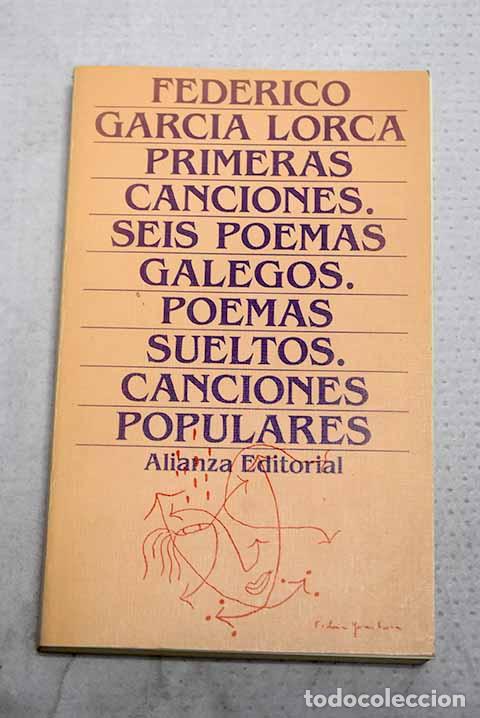 Livres: Primeras canciones ; Seis poemas galegos ; Poemas sueltos .- Garc&iacute;a Lorca, Federico