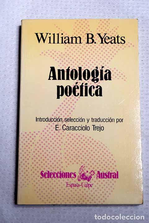 Libros: Antolog&iacute;a po&eacute;tica: Yeats, W. B..- Yeats, W. B.
