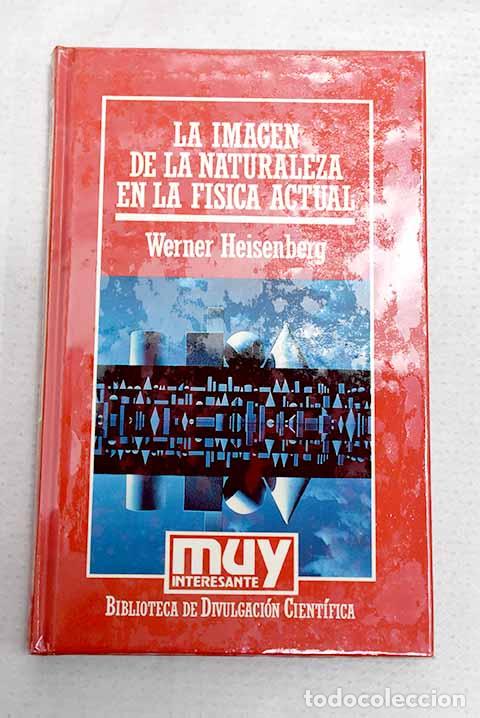 Libri di seconda mano: La imagen de la naturaleza en la f&iacute;sica actual.- Heisenberg, Werner