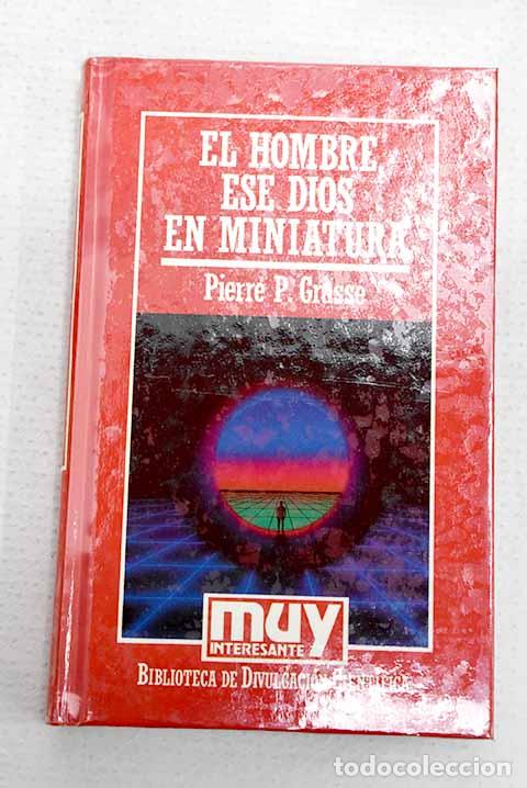Libri di seconda mano: El hombre, ese Dios en miniatura.- Grass&eacute;, Pierre Paul