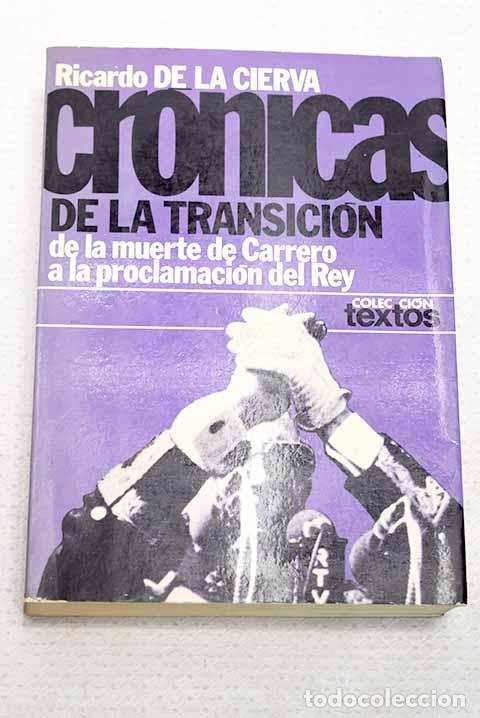 Livros em segunda m&atilde;o: Cr&oacute;nicas de la transici&oacute;n: De la muerte de Carrero a la proclamaci&oacute;n del rey.- Cierva, Ricardo de la