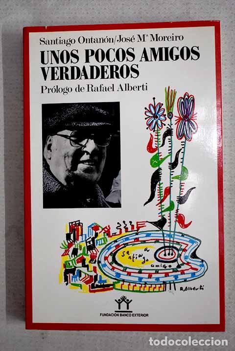 Libros: Unos pocos amigos verdaderos.- Onta&ntilde;&oacute;n, Santiago