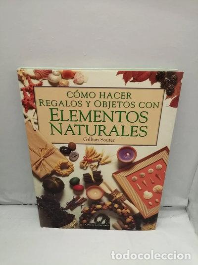 B&uuml;cher: C&oacute;mo hacer regalos y objetos con elementos naturales- 9788422670711