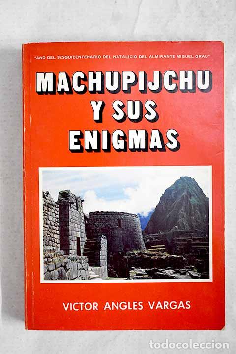 Libri di seconda mano: Machupijchu y sus enigmas.- Angles Vargas, V&iacute;ctor