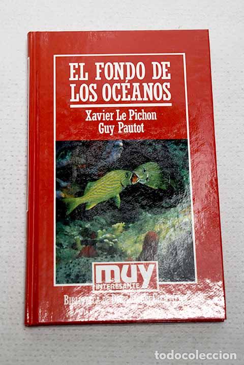 books: El fondo de los oc&eacute;anos.- Le Pichon, Xavier