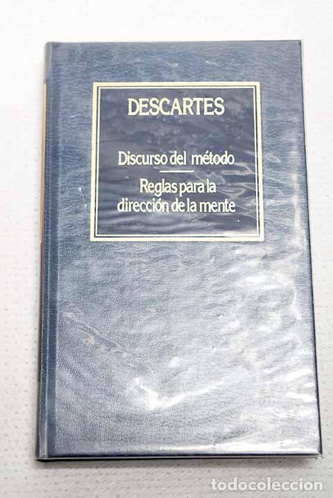 Libros: Discurso del m&eacute;todo; Reglas para la direcci&oacute;n de la mente.- Descartes, Ren&eacute;
