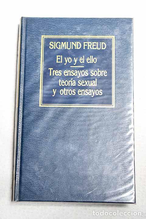 Libros: El yo y el ello; Tres ensayos sobre teor&iacute;a sexual y otros ensayos.- Freud, Sigmund