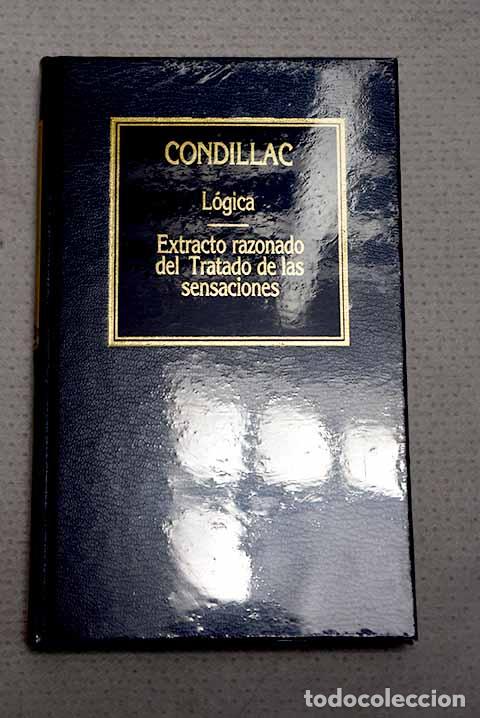 Libros: L&oacute;gica ; Extracto razonado del tratado de las sensaciones.- Condillac, &Eacute;tienne Bonnot de