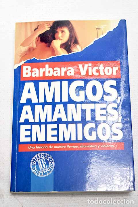 Libros: Amigos, amantes, enemigos.- Victor, Barbara