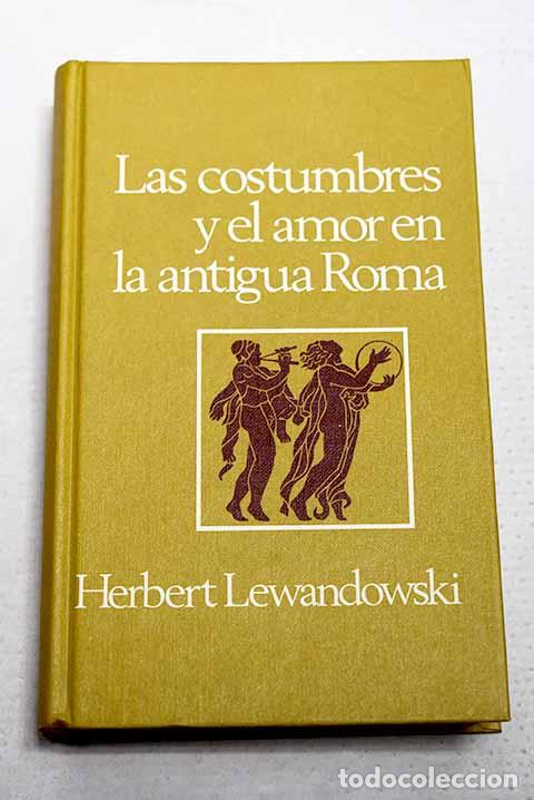 Libros: Las costumbres y el amor en la antigua Roma.- Lewandowski, Herbert