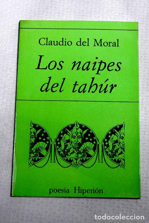 Libros: Los naipes del tah&uacute;r.- Moral, Claudio del
