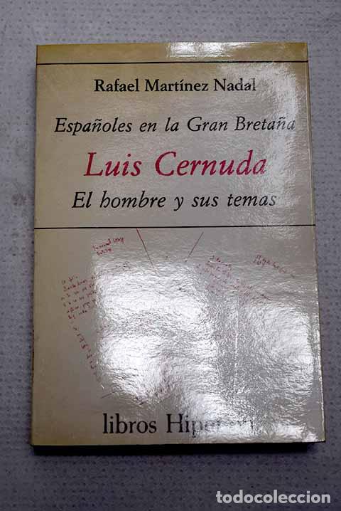Libros: Espa&ntilde;oles en la Gran Breta&ntilde;a: Luis Cernuda : el hombre y sus temas.- Mart&iacute;nez Nadal, Rafael