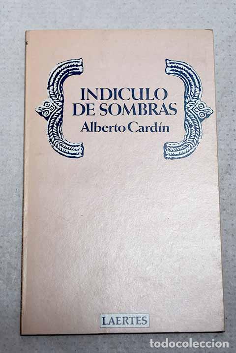 Libros: Ind&iacute;culo de sombras: Card&iacute;n, Alberto.- Card&iacute;n, Alberto