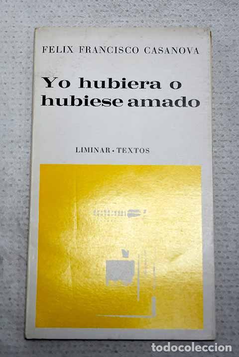 Libros: Yo hubiera o hubiese amado: (diario de un a&ntilde;o, 1974).- Casanova, F&eacute;lix Francisco